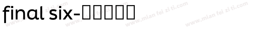 final six字体转换